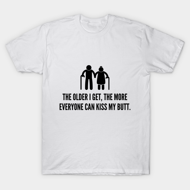 Older Old Man Funny Elderly Joke Old People TShirt TeePublic